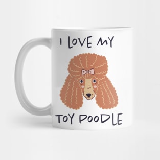 I Love My Toy Poodle Mug